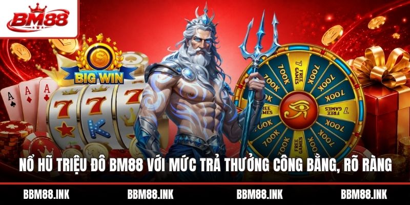 Nổ Hũ Triệu Đô BM88